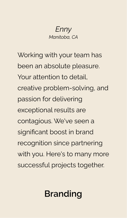 Testimonial from Enny for branding: "Working with your team has been an absolute pleasure. Your attention to detail, creative problem-solving, and passion for delivering exceptional results are contagious. We've seen a significant boost in brand recognition since partnering with you. Here's to many more successful projects together."